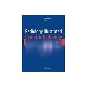 Springer - Radiology Illustrated: Pediatric Radiology - by  I Blue